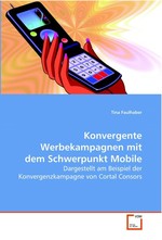 Konvergente Werbekampagnen mit dem Schwerpunkt Mobile. Dargestellt am Beispiel der Konvergenzkampagne von  Cortal Consors