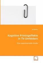 Kognitive Primingeffekte in TV-Umfeldern. eine experimentelle Studie