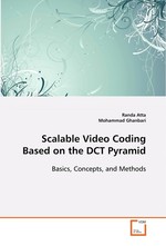 Scalable Video Coding Based on the DCT Pyramid. Basics, Concepts, and Methods