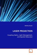 LASER PROJECTION. Coupling Optics, Light Management, and Speckle Reduction