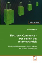 Electronic Commerce – Der Beginn des Internethandels. Die Entwicklung des tertiaeren Sektors am praktischen Beispiel