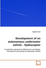 Development of an autonomous underwater vehicle - Hydrocopter. A systematic approach to effective low cost design, manufacture and testing of underwater vehicles