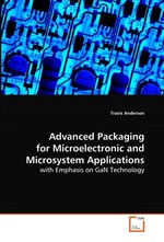 Advanced Packaging For Microelectronic and Microsystem Applications. With Emphasis on GaN Technology