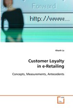 Customer Loyalty in e-Retailing. Concepts, Measurements, Antecedents