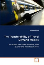 The Transferability of Travel Demand Models. An analysis of transfer methods, data quality and model estimation