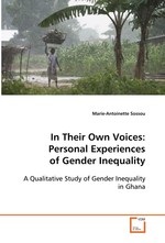 In Their Own Voices: Personal Experiences of Gender Inequality. A Qualitative Study of Gender Inequality in Ghana
