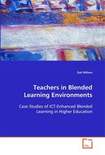 Teachers in Blended Learning Environments. Case Studies of ICT-Enhanced Blended Learning in Higher Education