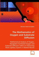 The Mathematics of Oxygen and Substrate Diffusion. Mathematical Analysis of Oxygen, Myoglobin-Facilitated Oxygen and Substrate Diffusion within an Interacting Multi-capillary System in Skeletal Muscle