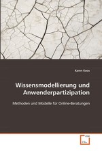 Wissensmodellierung und Anwenderpartizipation. Methoden und Modelle fuer Online-Beratungen