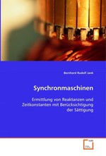 Synchronmaschinen. Ermittlung von Reaktanzen und Zeitkonstanten mit Beruecksichtigung der Saettigung