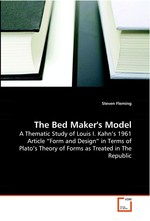 The Bed Makers Model. A Thematic Study of Louis I. Kahn’s 1961 Article “Form and Design” in Terms of Plato’s Theory of Forms as Treated in The Republic