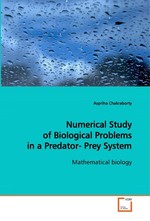 Numerical Study of Biological Problems in a Predator- Prey System. Mathematical biology