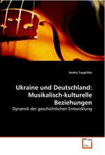 Ukraine und Deutschland: Musikalisch-kulturelle Beziehungen. Dynamik der geschichtlichen Entwicklung