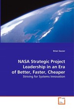 NASA Strategic Project Leadership in an Era of Better, Faster, Cheaper. Striving for Systems Innovation