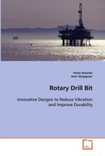 Rotary Drill Bit. Innovative Designs to Reduce Vibration and Improve Durability