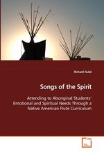 Songs of the Spirit. Attending to Aboriginal Students’ Emotional and Spiritual Needs Through a Native American Flute Curriculum