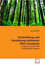 Entwicklung und Umsetzung nationaler PEFC-Standards. Vergleich anhand fuenf europaeischer Prozesse