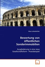 Bewertung von oeffentlichen Sonderimmobilien. Ausgliederung in eine neue Gesellschaftsform - Praxisbeispiel