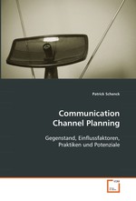 Communication Channel Planning. Gegenstand, Einflussfaktoren, Praktiken und Potenziale