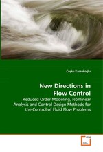 New Directions in Flow Control. Reduced Order Modeling, Nonlinear Analysis and Control Design Methods for the Control of Fluid Flow Problems