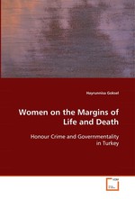 Women on the Margins of Life and Death. Honour Crime and Governmentality in Turkey