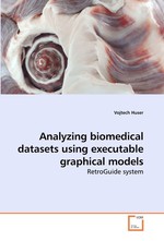 Analyzing biomedical datasets using executable graphical models. RetroGuide system