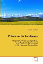 Voices on the Landscape. Plagiarism, Voice Appropriation, and Academic Competence in ESL Freshman Composition