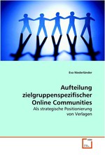 Aufteilung zielgruppenspezifischer Online Communities. Als strategische Positionierung von Verlagen