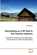 Storytelling as a PR Tool in the Tourism Industry. A Situational Analysis of the Application and Importance of PR and Storytelling