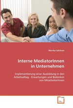 Interne MediatorInnen in Unternehmen. Implementierung einer Ausbildung in den Arbeitsalltag - Erwartungen und Bedenken von MitarbeiterInnen