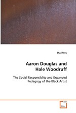 Aaron Douglas and Hale Woodruff. The Social Responsiblity and Expanded Pedagogy of  the Black Artist