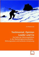 Testimonial, Opinion Leader und Co. Die Rolle der Meinungsbildner in der  Marketingkommunikation - Wirkungsweise und konkrete  Umsetzung