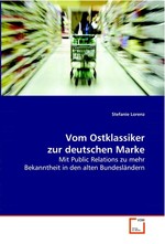 Vom Ostklassiker zur deutschen Marke. Mit Public Relations zu mehr Bekanntheit in den alten Bundeslaendern