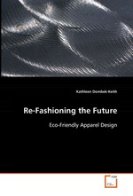 Re-Fashioning the Future. Eco-Friendly Apparel Design