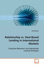 Relationship vs. Deal-Based Lending in International  Markets. Corporate Behaviour and Appropriate Lending  Strategies