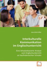 Interkulturelle Kommunikation im Englischunterricht. Eine lehrplanbasierte Analyse zum Englischunterricht an kaufmaennischen Schulen