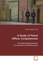 A Study of Patrol Officer Competencies. The Relationship between Environment and Performance