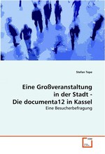 Eine Grossveranstaltung in der Stadt -  Die documenta12 in Kassel. Eine Besucherbefragung