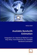 Available Bandwith Estimation. Integration of a Statistical Method in one Way Delay Trend Detection for Available Bandwith Estimation