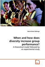 When and how does diversity increase group  performance?. A theoretical model followed by an experimental study