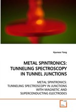 METAL SPINTRONICS: TUNNELING SPECTROSCOPY IN TUNNEL  JUNCTIONS. METAL SPINTRONICS: TUNNELING SPECTROSCOPY IN  JUNCTIONS WITH MAGNETIC AND SUPERCONDUCTING  ELECTRODES