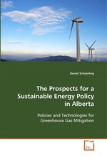 The Prospects for a Sustainable Energy Policy in Alberta. Policies and Technologies for Greenhouse Gas Mitigation