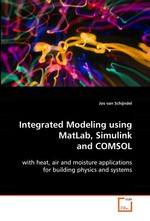 Integrated Modeling using MatLab, Simulink and COMSOL. with heat, air and moisture applications for  building physics and systems