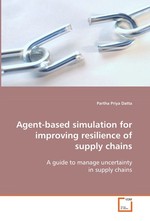 Agent-based simulation for improving resilience of  supply chains. A guide to manage uncertainty in supply chains