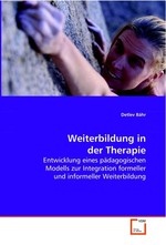 Weiterbildung in der Therapie. Entwicklung eines paedagogischen Modells zur Integration formeller und informeller  Weiterbildung