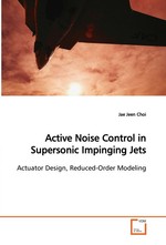 Active Noise Control in Supersonic Impinging Jets. Actuator Design, Reduced-Order Modeling
