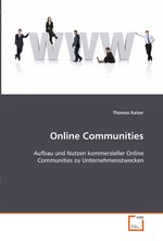 Online Communities. Aufbau und Nutzen kommerzieller Online Communities zu Unternehmenszwecken