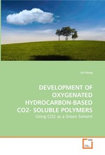 DEVELOPMENT OF OXYGENATED HYDROCARBON-BASED CO2- SOLUBLE POLYMERS. Using CO2 as a Green Solvent