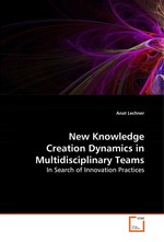 New Knowledge Creation Dynamics in Multidisciplinary Teams. In Search of Innovation Practices