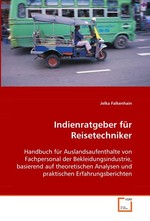 Indienratgeber fuer Reisetechniker. Handbuch fuer Auslandsaufenthalte von Fachpersonal der Bekleidungsindustrie, basierend auf theoretischen  Analysen und praktischen Erfahrungsberichten